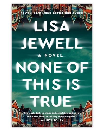 None of This is True by Lisa Jewell is a must for thriller/suspense readers!_itshannahcallahan