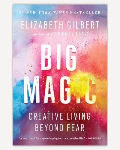 Big Magic by Elizabeth Gilbert_12 Books I’ll Probably Never Stop Recommending