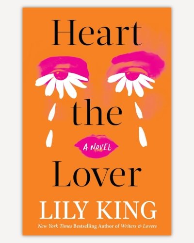 Heart the Lover by Lily King_12 Books I’ll Probably Never Stop Recommending