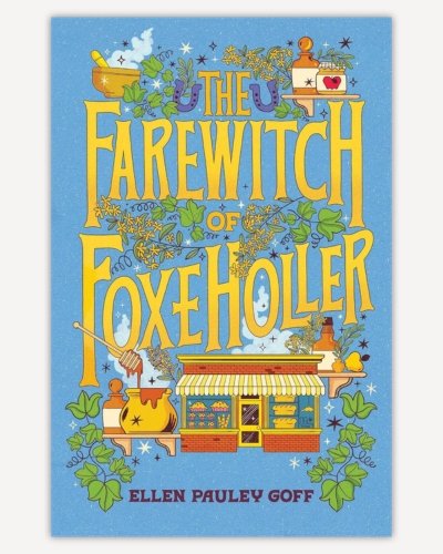 The Farewitch of Foxe Holler by Ellen Pauley Goff