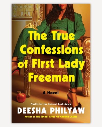 The True Confessions of First Lady Freeman by Deesha Philyaw